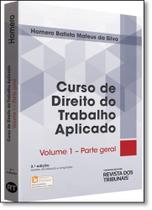 Curso de Direito do Trabalho Aplicado: Parte Geral - Vol.1