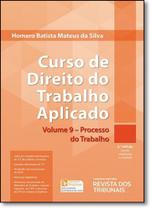 Curso de Direito do Trabalho Aplicado: Processo do Trabalho - Vol.9