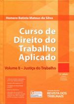 Curso de Direito do Trabalho Aplicado - Volume 8 - Justiça do Trabalho - 3ª Edição 2017 - RT - Revista dos Tribunais