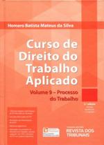 Curso de Direito do Trabalho Aplicado - Volume 9 - Processo do Trabalho - 3ª Edição 2017 - RT - Revista dos Tribunais Curso de Direito do Trabalho Aplicado - Volume 9 - Processo do Trabalho - 3ª Edição 2017 - RT - Revista dos Tribunais