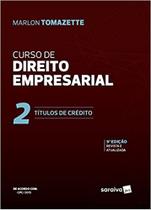 Curso de Direito Empresarial. Títulos de Crédito - Volume 2 Marlon Tomazette