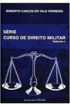 Curso de Direito Militar - Vol.1 - LUMEN JURIS