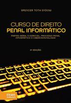 Curso de Direito Penal Informático: Partes Geral e Especial, Processo Penal Informático e Cibercriminologia