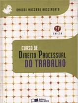 CURSO DE DIREITO PROCESSUAL DO TRABALHO 24ª EDICAO - SARAIVA JUR (SOMOS EDUCACAO-TECNICOS)