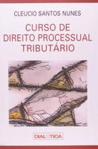 Curso de Direito Processual Tributário - Dialética