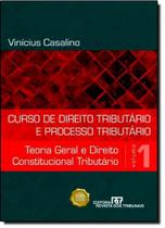 Curso de Direito Tributário e Processo Tributário: Teoria Geral e Direito Constitucional Tributário - REVISTA DOS TRIBUNAIS