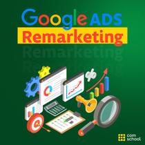 Curso de Google Ads: Remarketing - ComSchool