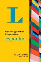 Curso de gramatica langenscheidt espanhol - MARTINS - MARTINS FONTES