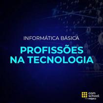 Curso de Informática Básica: Profissões na Tecnologia - ComSchool