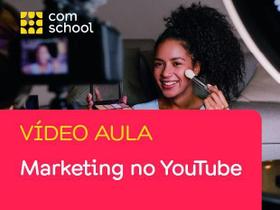 Curso de Marketing no Youtube - ComSchool