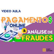 Curso de Pagamentos Online e Análise de Fraudes - ComSchool