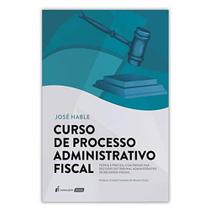CURSO DE PROCESSO ADMINISTRATIVO FISCAL - 3ª TIRAGEM - 2022