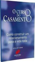 Curso do casamento, O: Como construir um relacionamento para a vida toda - Guia do Líder - Encontro Publicações -