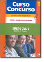 Curso e Concurso Direito Civil: Direito de Familia - Vol.5 - SARAIVA (JURIDICOS) - GRUPO SARAIVA Curso e Concurso Direito Civil: Direito de Familia - Vol.5 - SARAIVA (JURIDICOS) - GRUPO SARAIVA