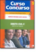 Curso e Concurso Direito Civil: Direito de Familia - Vol.5