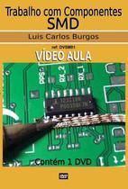 Curso em DVD aula físico,Trabalho com Componentes SMD - Burgos Eletrônica