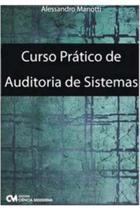 Curso Pratico - Auditoria de Sistemas - 02Ed/21 - Compreenda Como Funciona o Processo de Auditoria I - CIENCIA MODERNA Curso Pratico - Auditoria de Sistemas - 02Ed/21 - Compreenda Como Funciona o Processo de Auditoria I - CIENCIA MODERNA