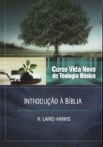 Curso Vida Nova de Teologia Básica - Introdução à Bíblia Volume 1, R. Laird Harris - Vida Nova Curso Vida Nova de Teologia Básica - Introdução à Bíblia Volume 1, R. Laird Harris - Vida Nova