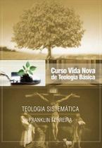 Curso Vida Nova De Teologia Básica - Vol. 7 - Teologia Sistemática - Editora Vida Nova