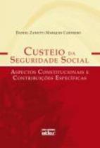 Custeio da Seguridade Social- Aspectos Constitucionais e Contribuicoes Espe