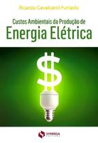 Custos Ambientais da Produção de Energia Elétrica Custos Ambientais da Produção de Energia Elétrica