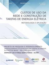 Custos de uso da rede e construção de tarifas de energia elétrica: metodologia e aplicação Custos de uso da rede e construção de tarifas de energia elétrica: metodologia e aplicação