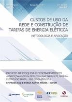 Custos de Uso da Rede e Construção de Tarifas de Energia Elétrica: Metodologia e Aplicação - Synergia Custos de Uso da Rede e Construção de Tarifas de Energia Elétrica: Metodologia e Aplicação - Synergia