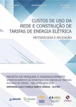 Custos de Uso da Rede e Construção de Tarifas de Energia Elétrica: Metodologia e Aplicação