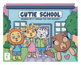 Cutie School: Colorindo Com A Turminha Mais Fofa Da Escola Cutie School: Colorindo Com A Turminha Mais Fofa Da Escola
