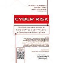 Cyber Risk: Estratégias Nacionais e Corporativas Sobre Riscos e Segurança Cibernética - REVISTA DOS TRIBUNAIS Cyber Risk: Estratégias Nacionais e Corporativas Sobre Riscos e Segurança Cibernética - REVISTA DOS TRIBUNAIS