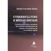 Cyberbulliying e Mídias Sociais - Contribuições para a Proteção dos Direitos Fundamentais da Criança - LIVRARIA DO ADVOGADO EDITORA