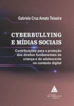 Cyberbullying e mídias sociais: contribuições para a proteção dos direitos fundamentais da criança e do adolescente no contexto digital -
