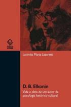 D. B. Elkonin - Vida e Obra De Um Autor Da Psicologia Histórico-cultural