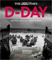 D-Day - The Story Of D-Day Through Maps