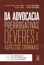 Da advocacia - prerrogativas, deveres e aspectos criminais