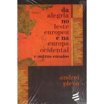 Da Alegria No Leste Europeu E Na Europa Ocidental E Outros Ensaios - E REALIZACOES