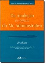 Da Anulação Ex Offício do Ato Administrativo - 2ª ed.