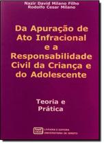 Da Apuração de Ato Infracional ea Responsabilidade Civil da Criança e do Adolescente: Teoria e Prática