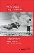 Da Clínica do Desejo a sua Escrita - Mercado de Letras Da Clínica do Desejo a sua Escrita - Mercado de Letras