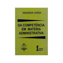 Da Competencia Em Materia Administrativa - Dr. Massami Uyeda - 1ª Ed. - Icone - Ícone Da Competencia Em Materia Administrativa - Dr. Massami Uyeda - 1ª Ed. - Icone - Ícone