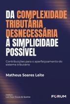 Da Complexidade Tributária Desnecessária à Simplicidade Possível - 01Ed/26