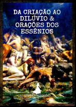 Da Criação Ao Dilúvio & Orações Dos Essênios