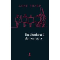 Da ditadura à democracia: conceitos fundamentais para a libertação (Gene Sharp)