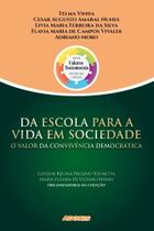 Da escola para a vida em sociedade: o valor da convivência democrática Da escola para a vida em sociedade: o valor da convivência democrática