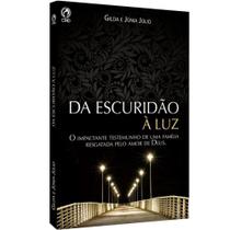 Da Escuridão à Luz - Gilda e Júnia Júlio - Casa Publicadora Assembleia De Deus