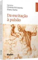Da excitação à pulsão - EDGARD BLUCHER