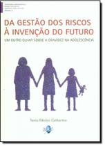 Da Gestão dos Riscos À Invenção do Futuro: Um Outro Olhar Sobre a Gravidez na Adolescência - Vol.2