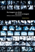 Da Imagem Ao Clichê, Do Clichê à Imagem. Deleuze, Cinema E Pensamento
