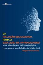 Da inclusão educacional para a exclusão da aprendizagem Da inclusão educacional para a exclusão da aprendizagem