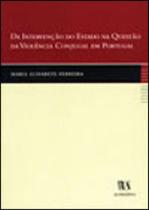 Da Intervenção do Estado na Questão da Violência Conjugal em Portugal - ALMEDINA